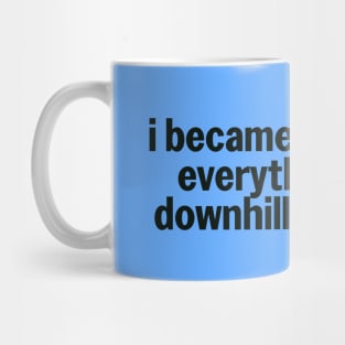 I Became A Plumber Everything Downhill Humor Mug